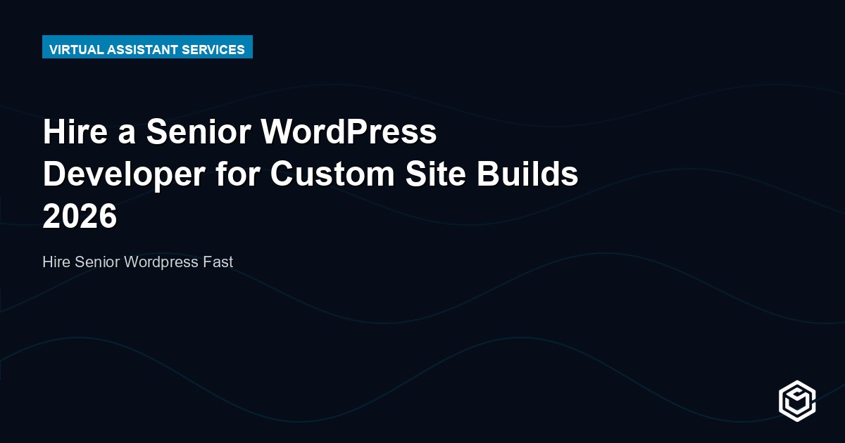 Hire a Senior WordPress Developer for Custom Site Builds 2026