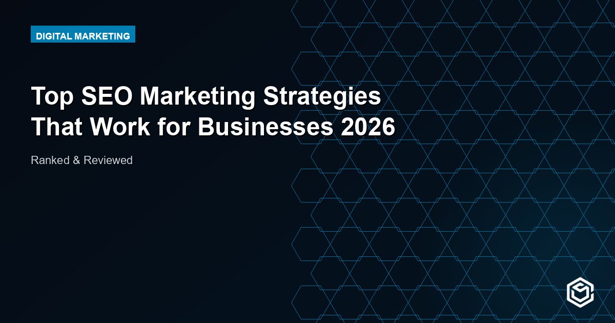 Top SEO Marketing Strategies That Work for Businesses 2026