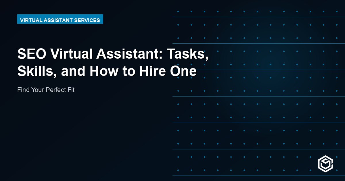 SEO Virtual Assistant: Tasks, Skills, and How to Hire One