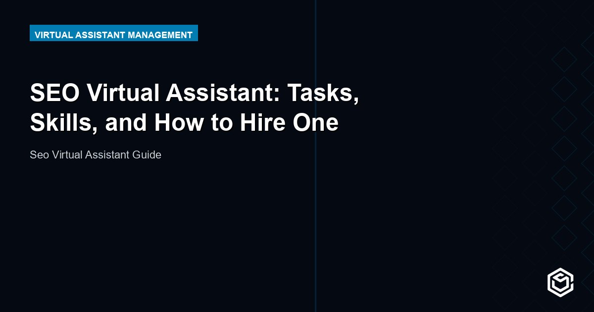 SEO Virtual Assistant: Tasks, Skills, and How to Hire One