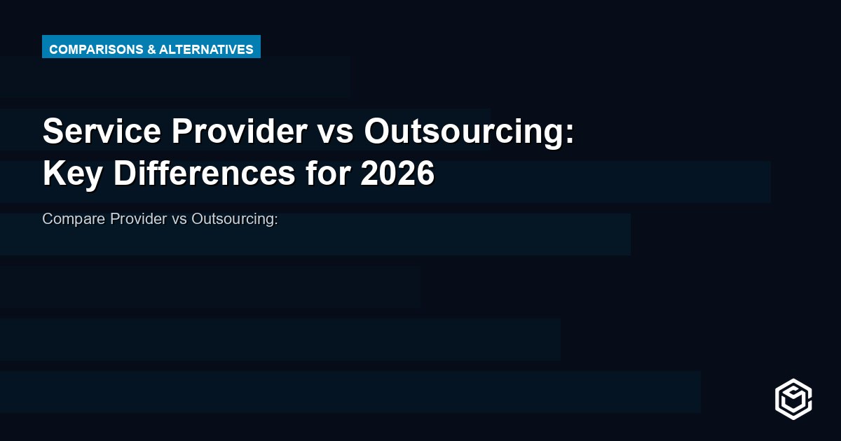 Service Provider vs Outsourcing: Key Differences for 2026