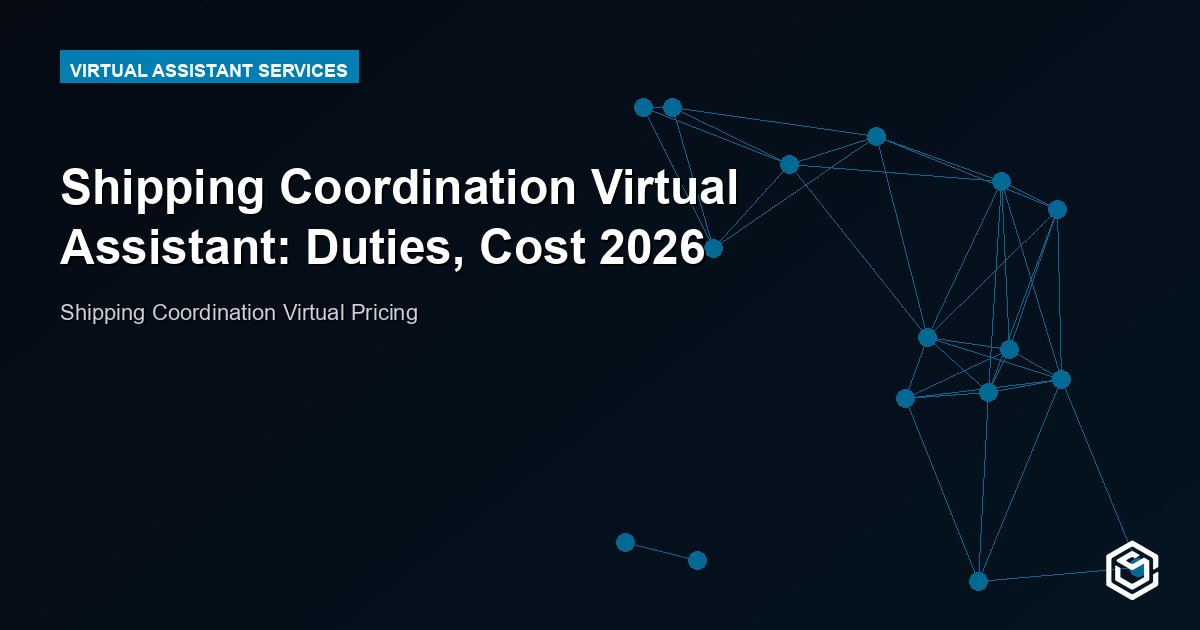 Shipping Coordination Virtual Assistant: Duties, Cost 2026