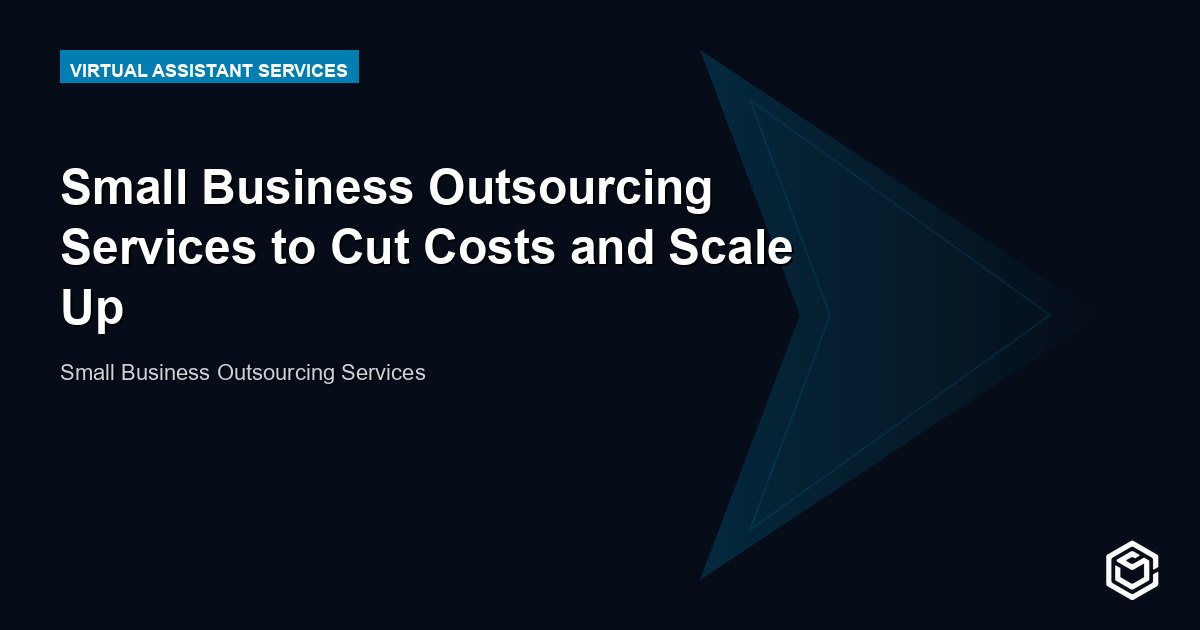 Small Business Outsourcing Services to Cut Costs and Scale Up