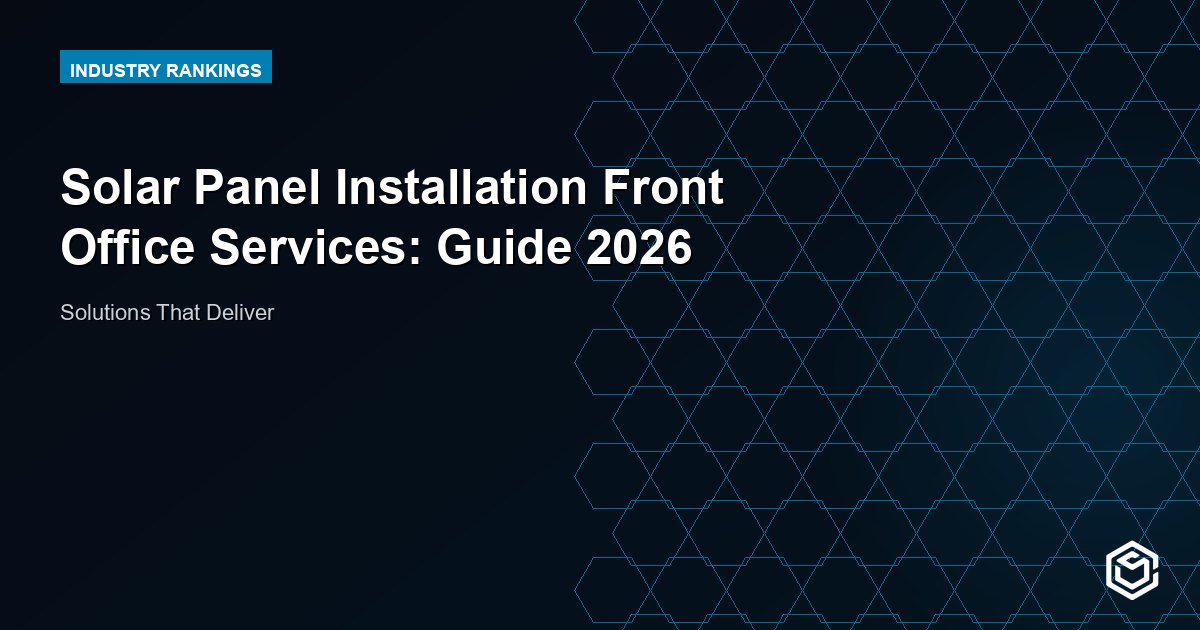 Solar Panel Installation Front Office Services: Guide 2026