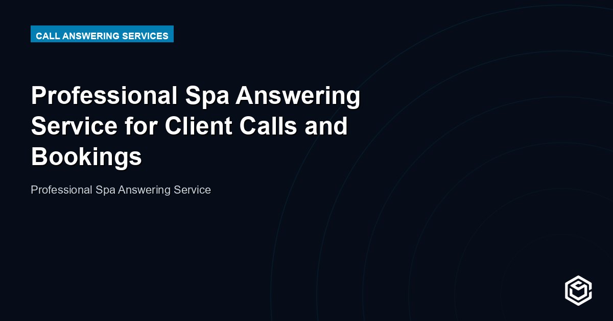 Professional Spa Answering Service for Client Calls and Bookings