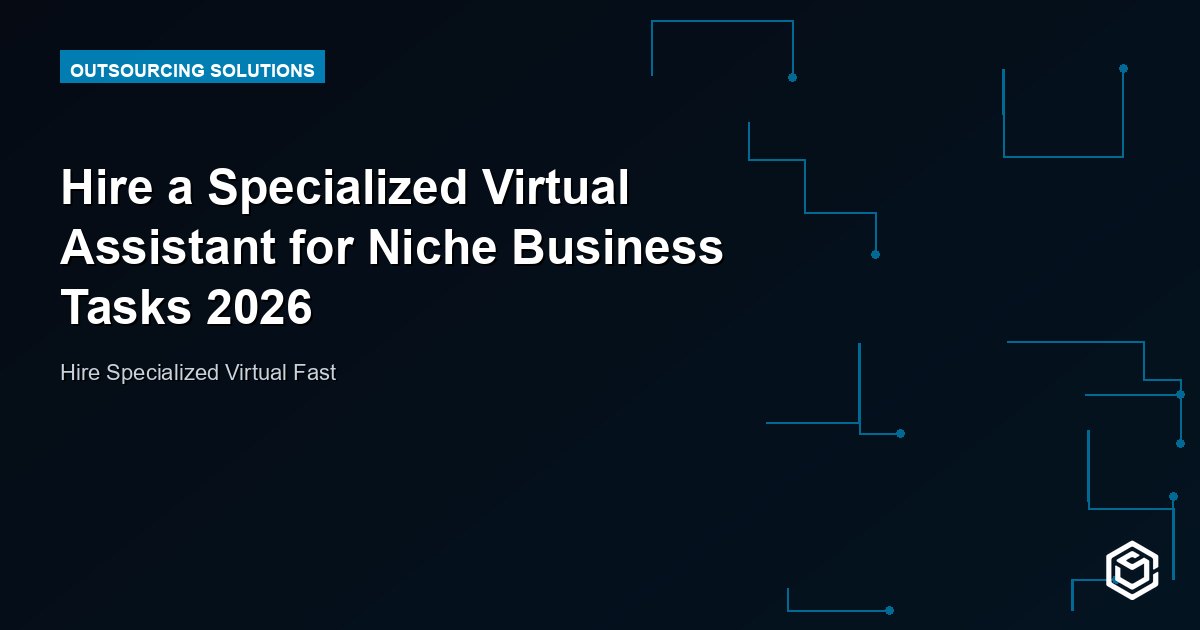 Hire a Specialized Virtual Assistant for Niche Business Tasks 2026