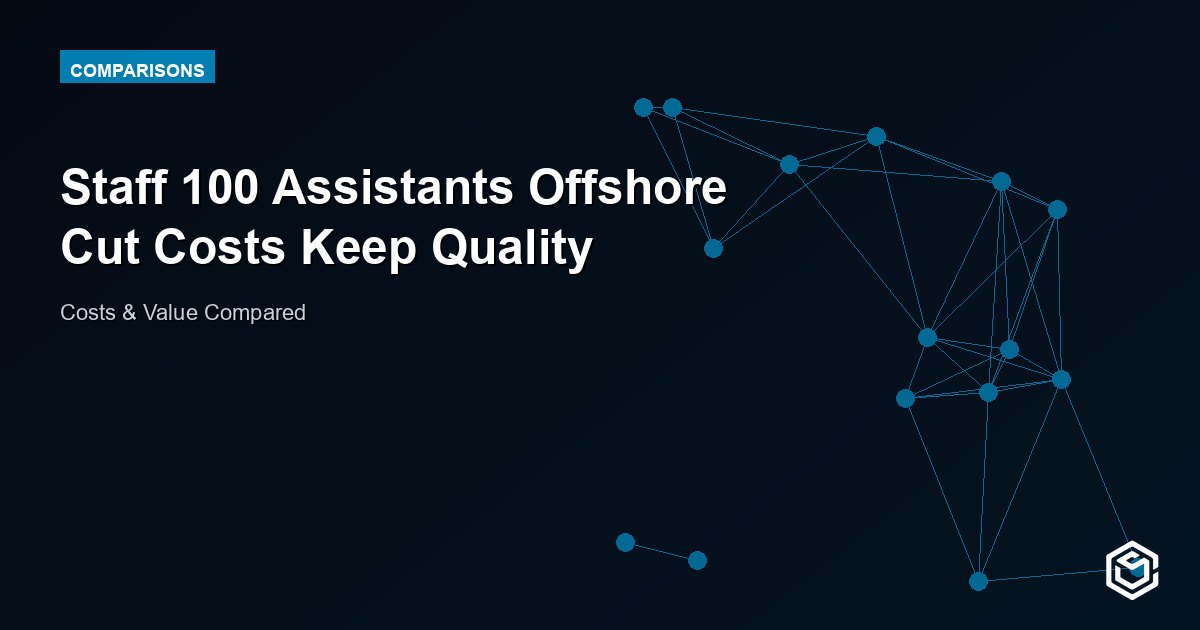 Staff 100 Assistants Offshore Cut Costs Keep Quality