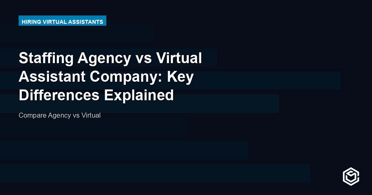 Staffing Agency vs Virtual Assistant Company: Key Differences Explained