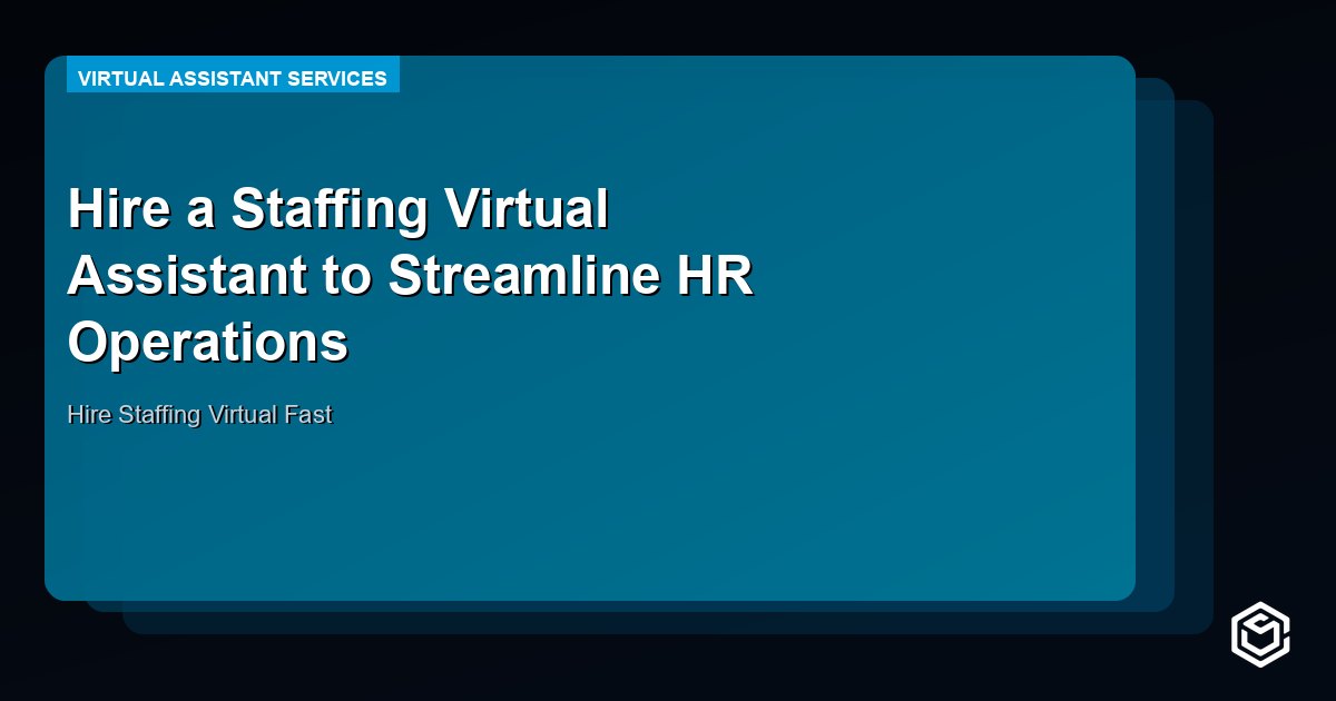Hire a Staffing Virtual Assistant to Streamline HR Operations