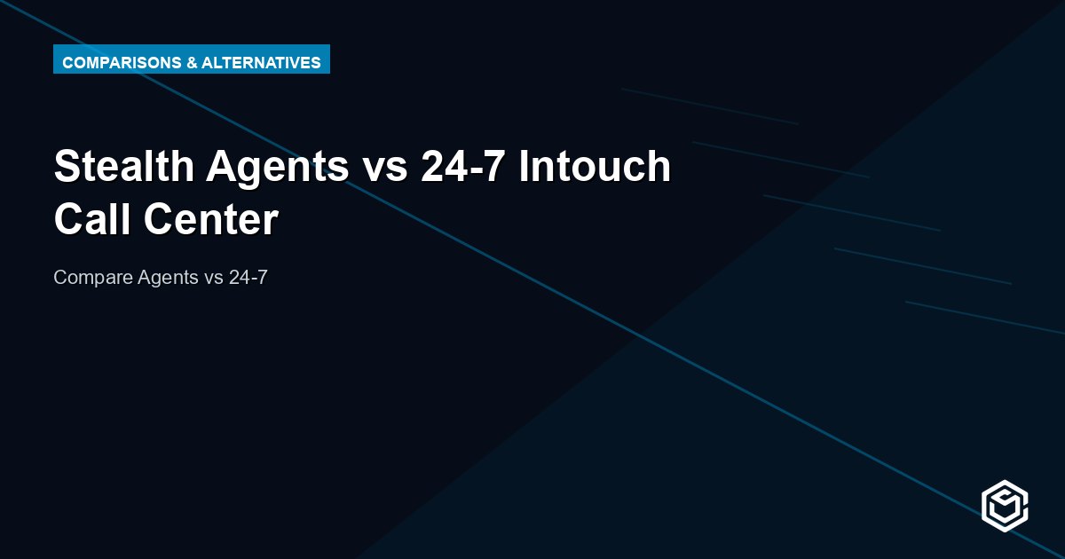 Stealth Agents vs 24-7 Intouch Call Center