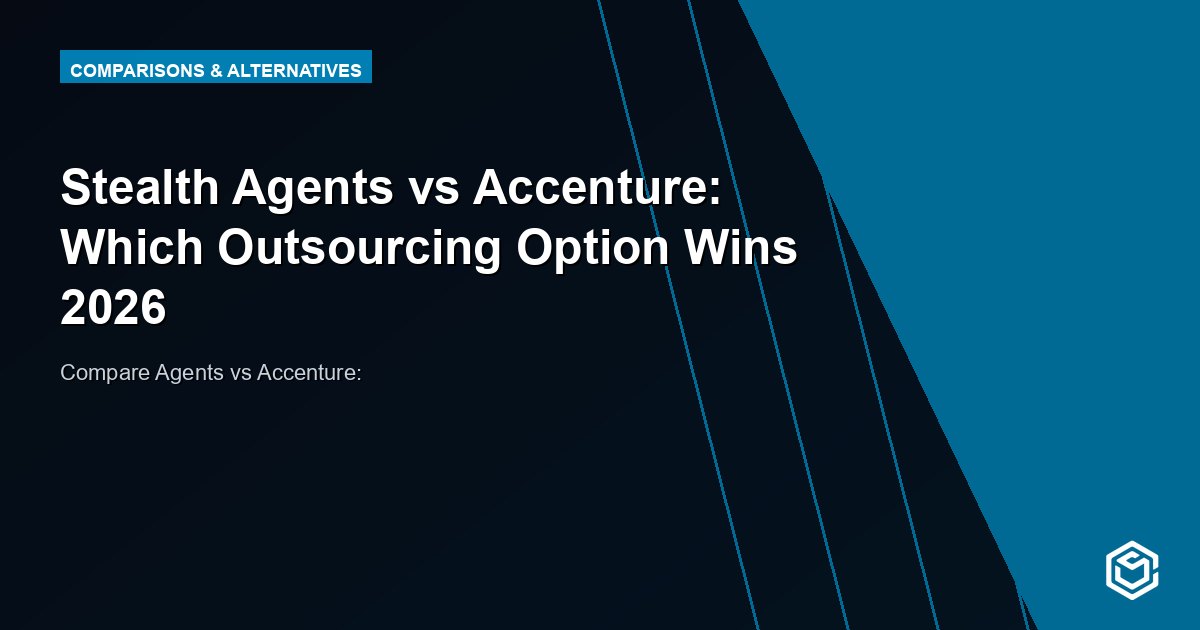 Stealth Agents vs Accenture: Which Outsourcing Option Wins 2026