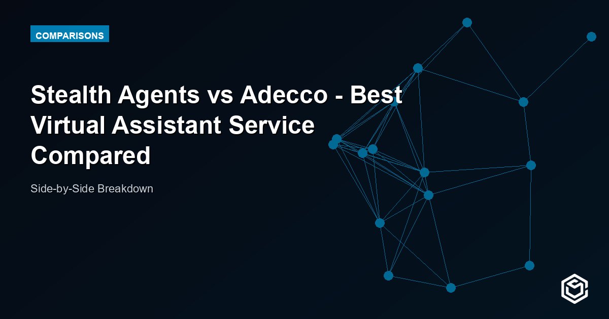 Stealth Agents vs Adecco - Best Virtual Assistant Service Compared