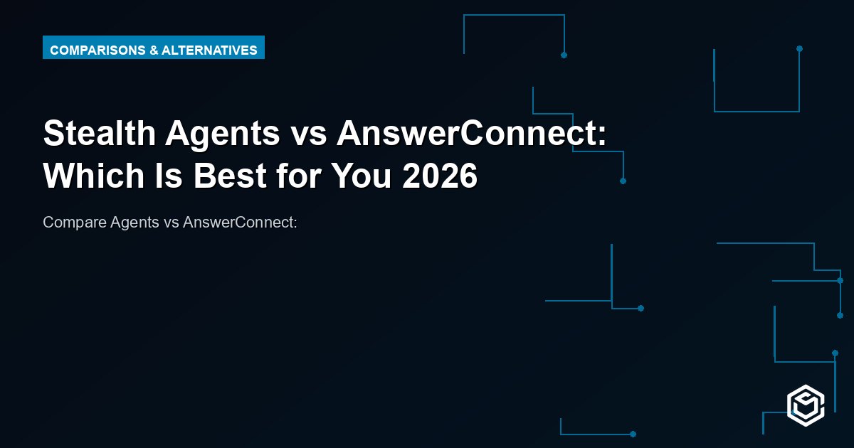 Stealth Agents vs AnswerConnect: Which Is Best for You 2026