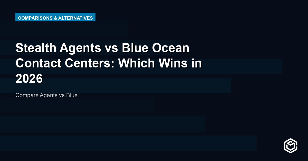 Stealth Agents vs Blue Ocean Contact Centers: Which Wins in 2026