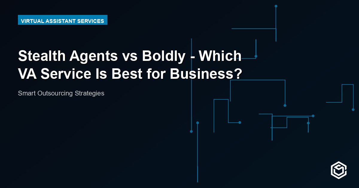 Stealth Agents vs Boldly - Which VA Service Is Best for Business?