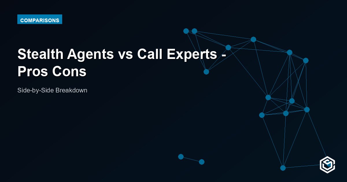 Stealth Agents vs Call Experts - Pros Cons