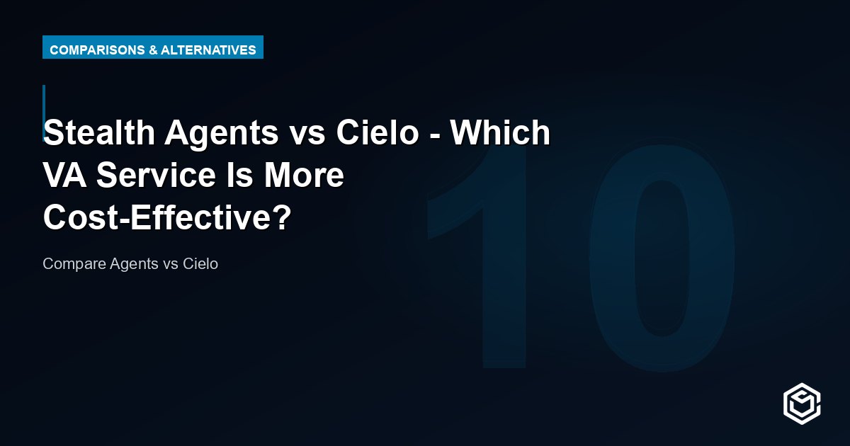 Stealth Agents vs Cielo - Which VA Service Is More Cost-Effective?