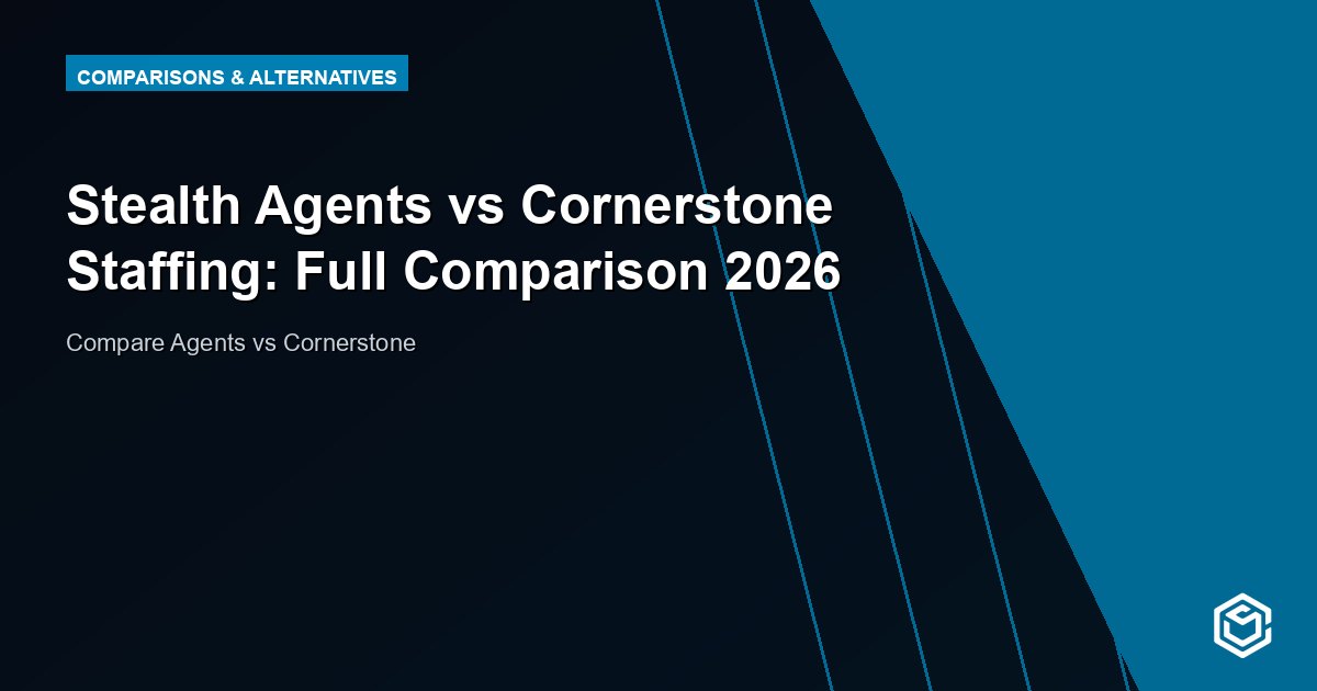 Stealth Agents vs Cornerstone Staffing: Full Comparison 2026