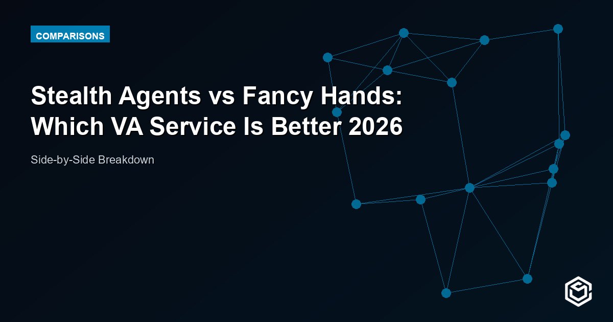 Stealth Agents vs Fancy Hands: Which VA Service Is Better 2026