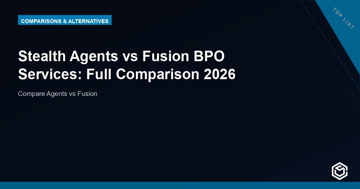 Stealth Agents vs Fusion BPO Services: Full Comparison 2026