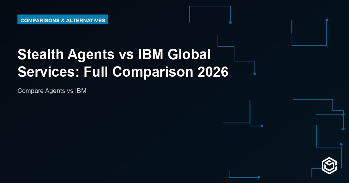 Stealth Agents vs IBM Global Services: Full Comparison 2026
