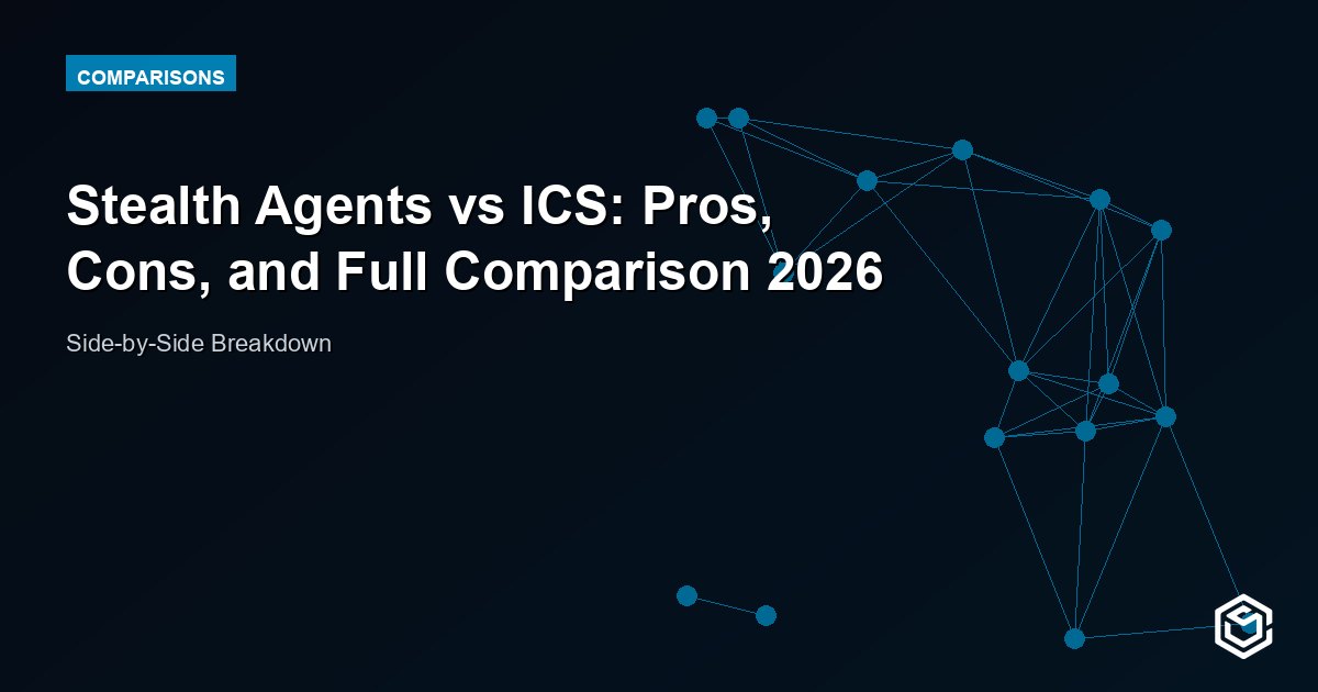 Stealth Agents vs ICS: Pros, Cons, and Full Comparison 2026