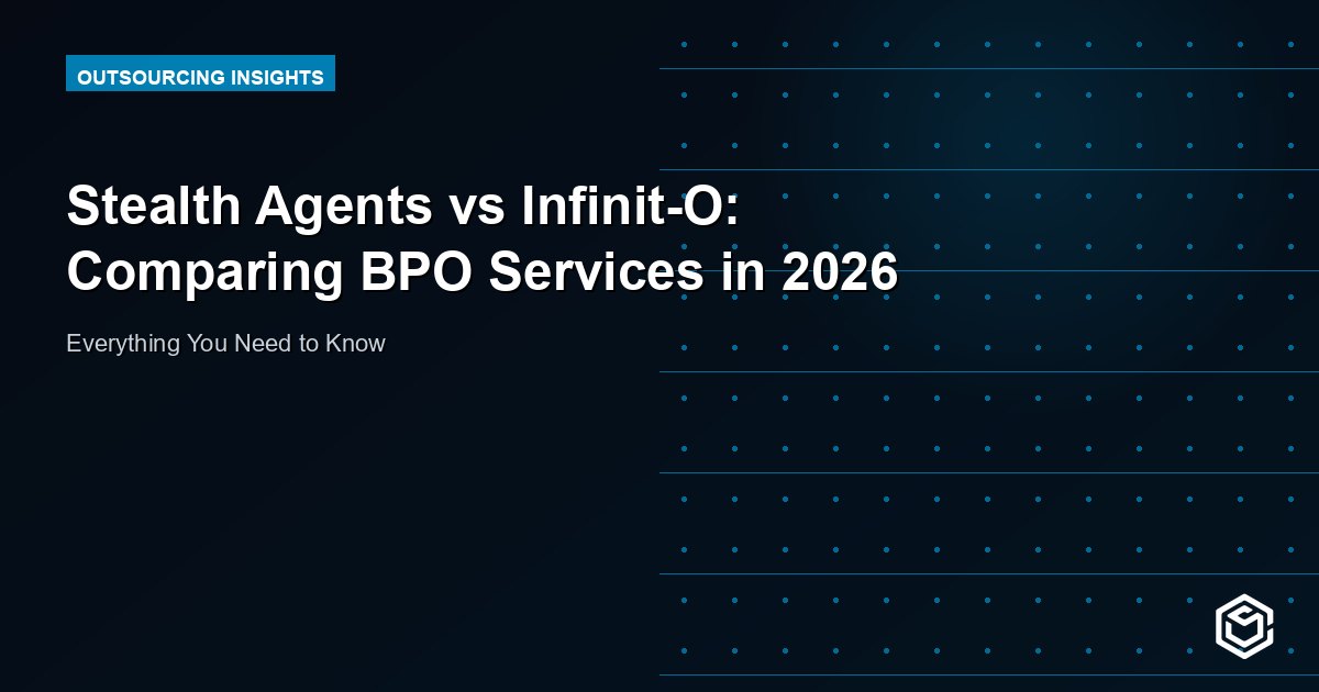 Stealth Agents vs Infinit-O: Comparing BPO Services in 2026