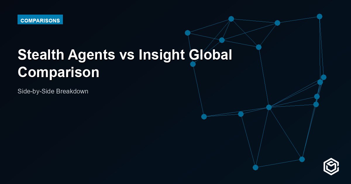 Stealth Agents vs Insight Global Comparison