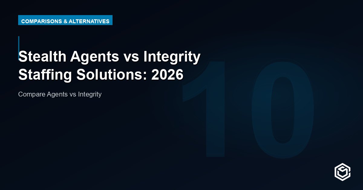 Stealth Agents vs Integrity Staffing Solutions: 2026