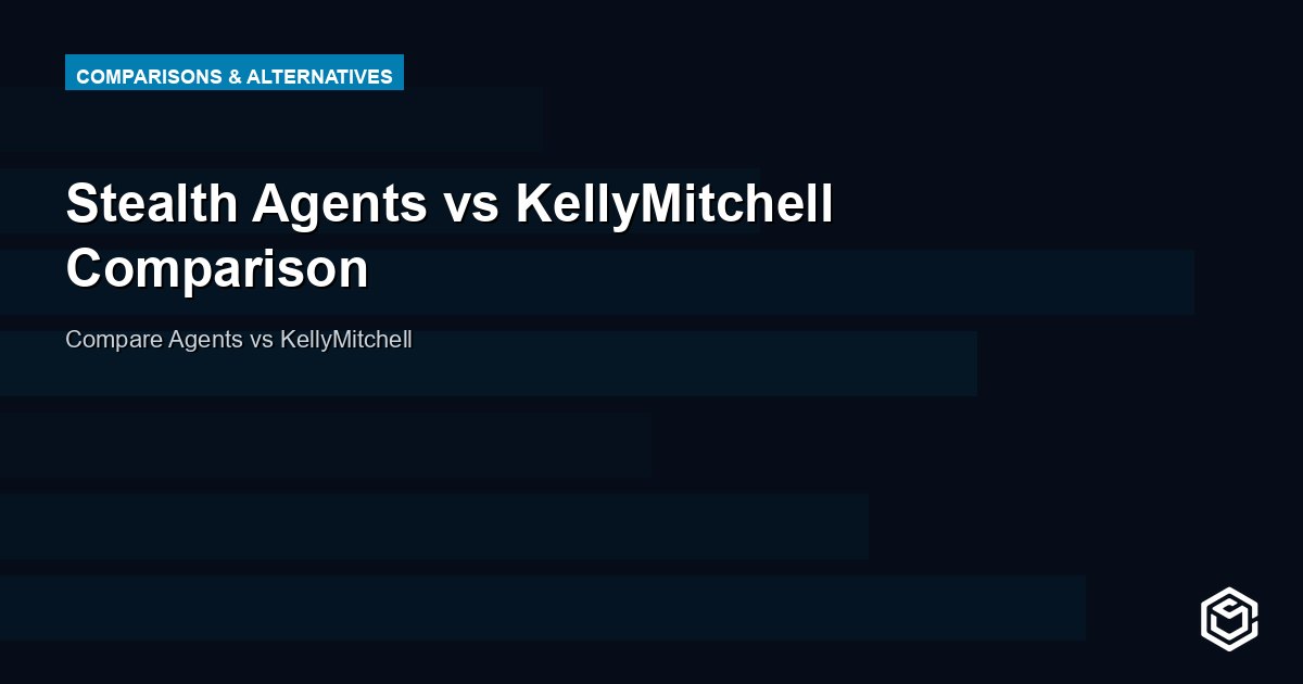 Stealth Agents vs KellyMitchell Comparison