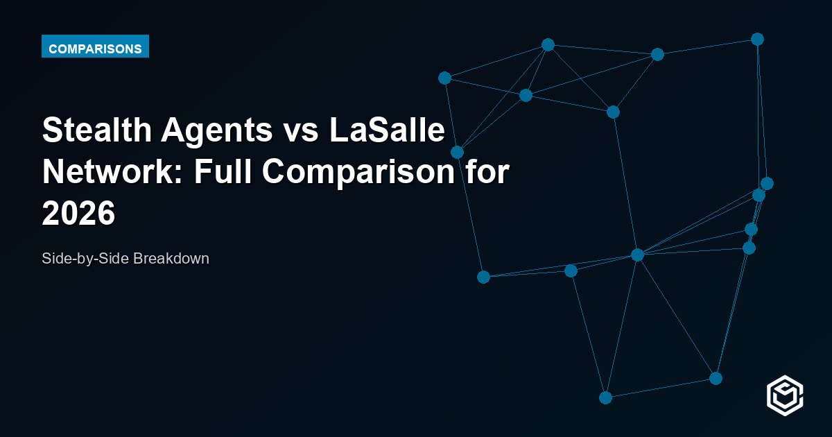 Stealth Agents vs LaSalle Network: Full Comparison for 2026