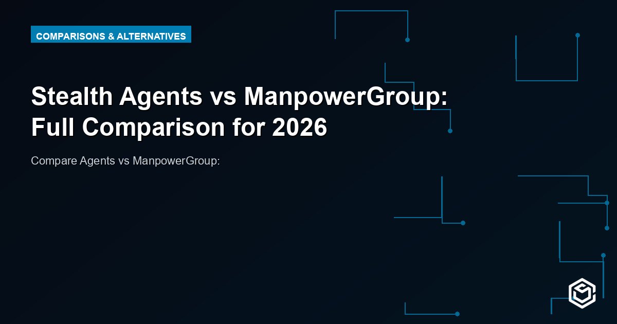 Stealth Agents vs ManpowerGroup: Full Comparison for 2026