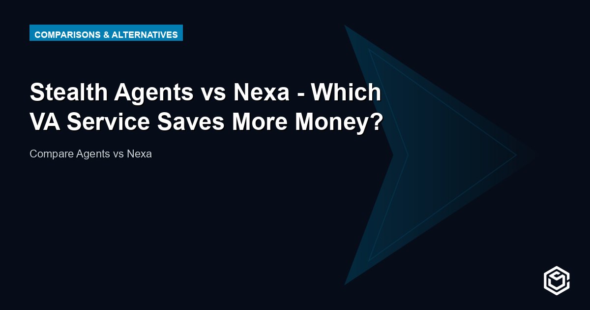 Stealth Agents vs Nexa - Which VA Service Saves More Money?