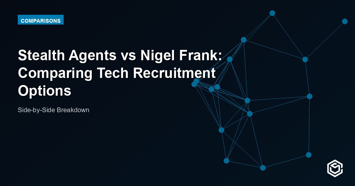 Stealth Agents vs Nigel Frank: Comparing Tech Recruitment Options