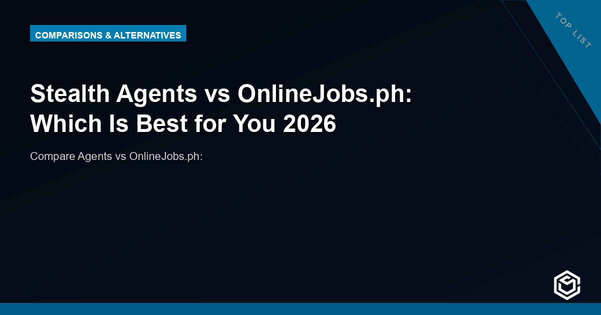 Stealth Agents vs OnlineJobs.ph: Which Is Best for You 2026