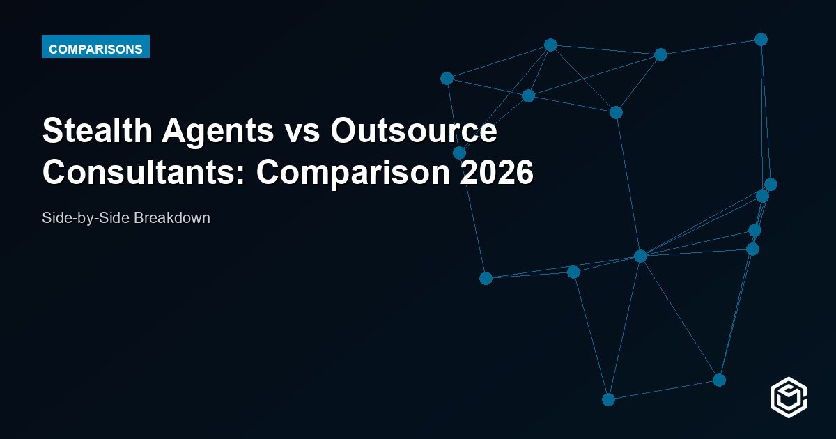 Stealth Agents vs Outsource Consultants: Comparison 2026
