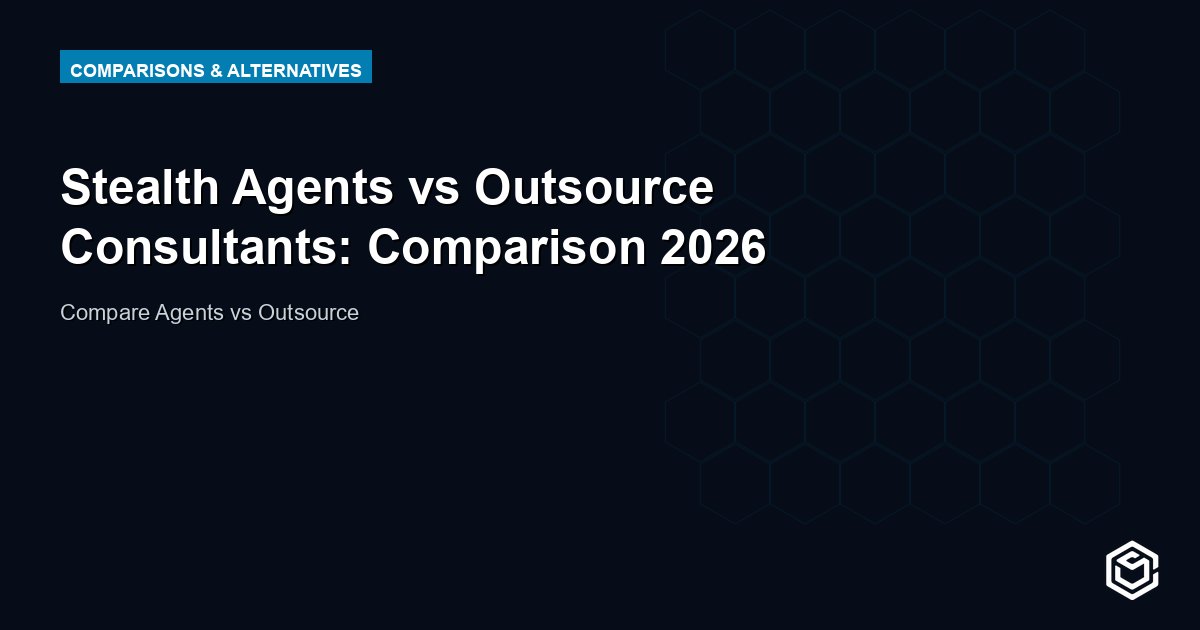 Stealth Agents vs Outsource Consultants: Comparison 2026