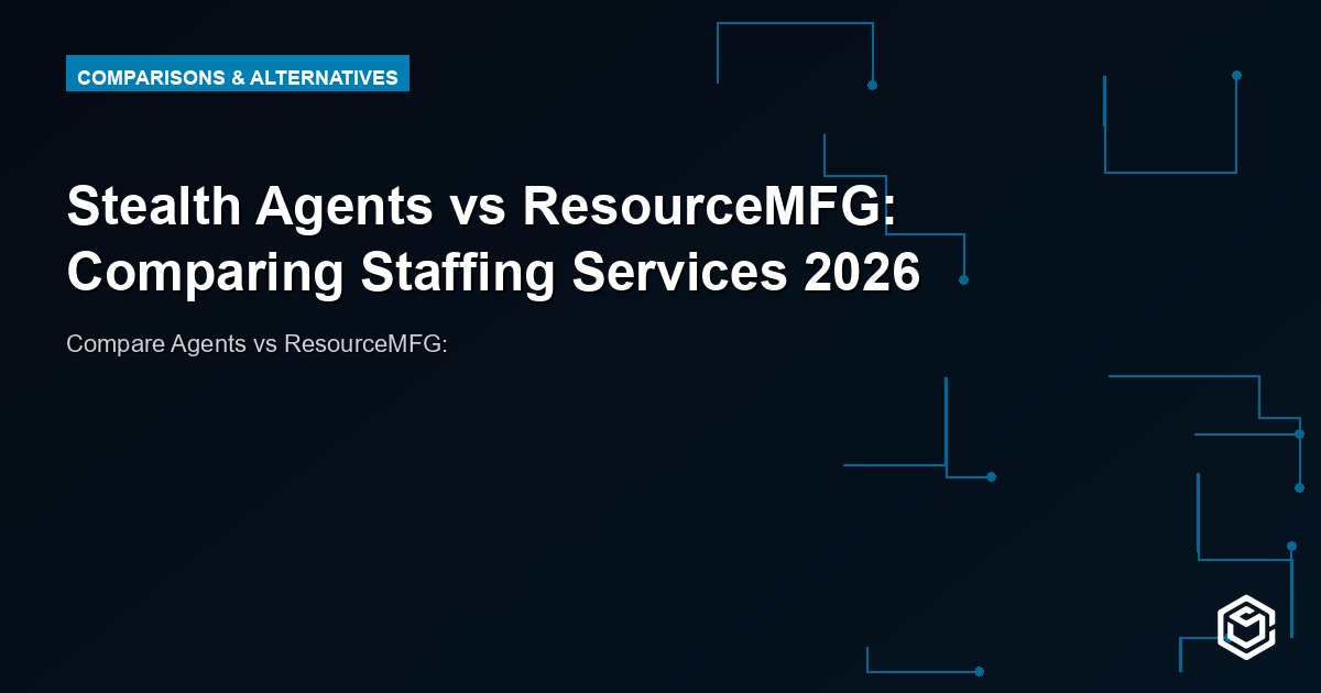 Stealth Agents vs ResourceMFG: Comparing Staffing Services 2026