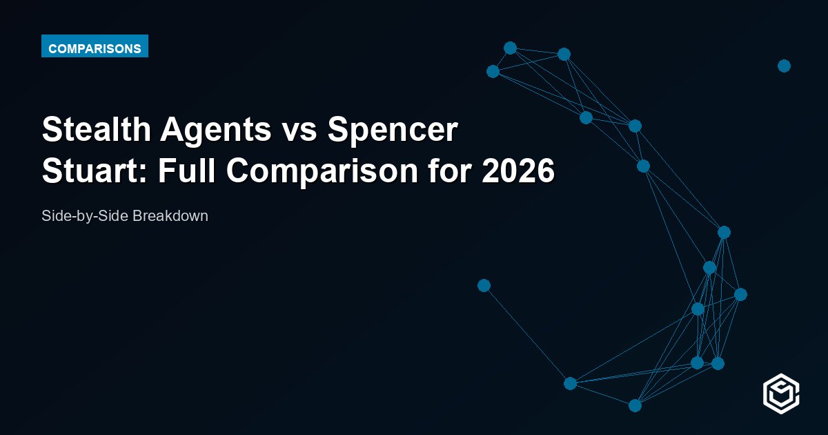 Stealth Agents vs Spencer Stuart: Full Comparison for 2026