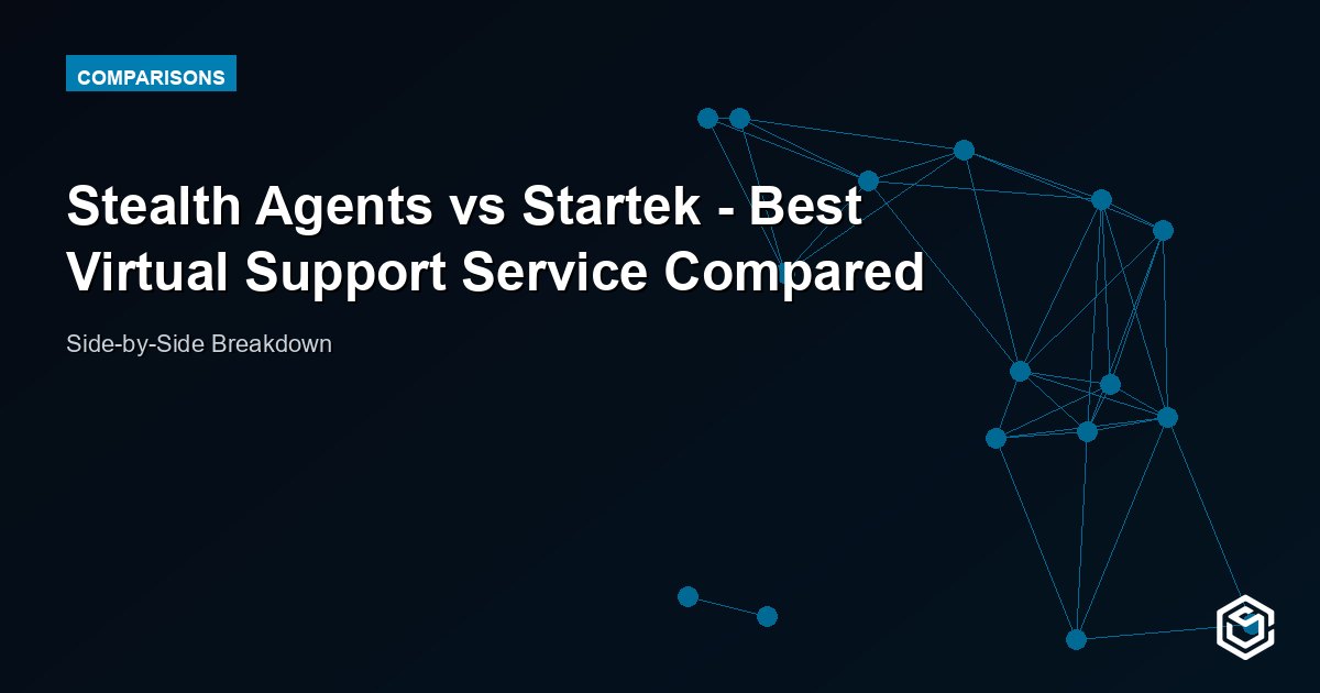 Stealth Agents vs Startek - Best Virtual Support Service Compared