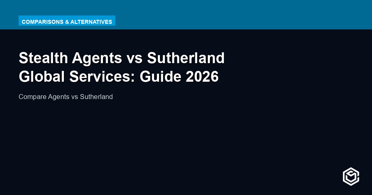 Stealth Agents vs Sutherland Global Services: Guide 2026