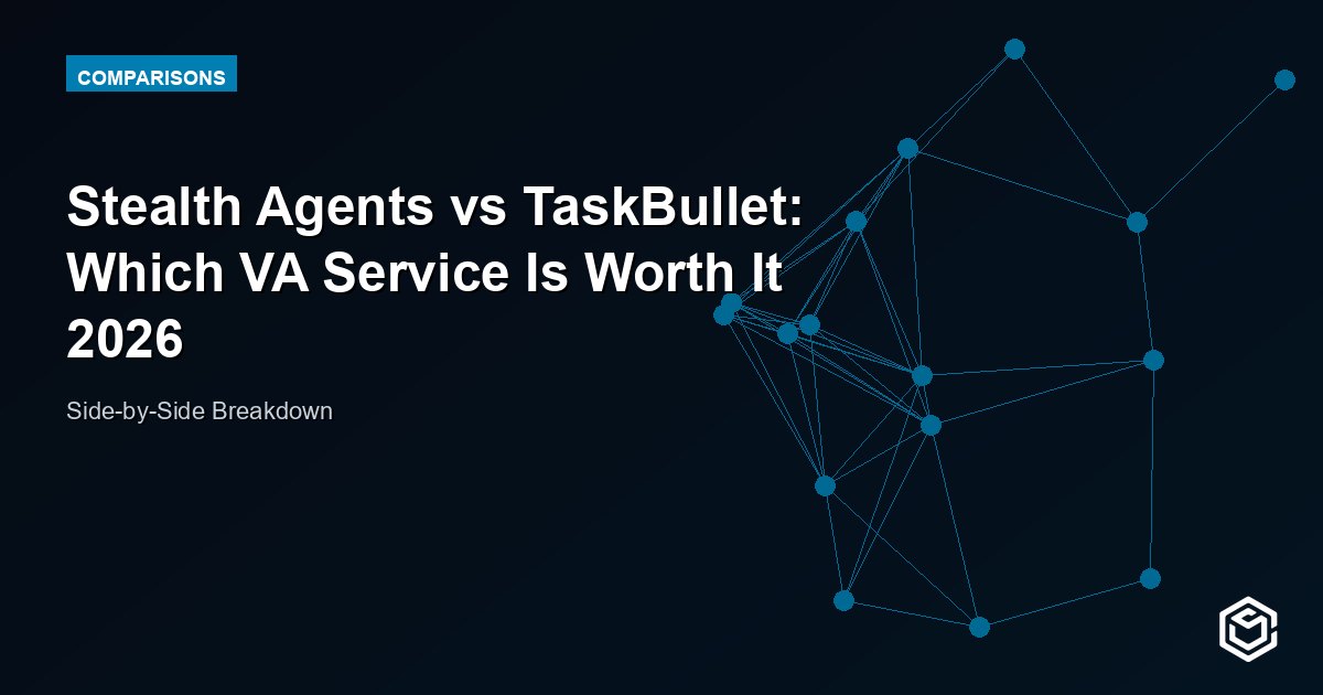 Stealth Agents vs TaskBullet: Which VA Service Is Worth It 2026