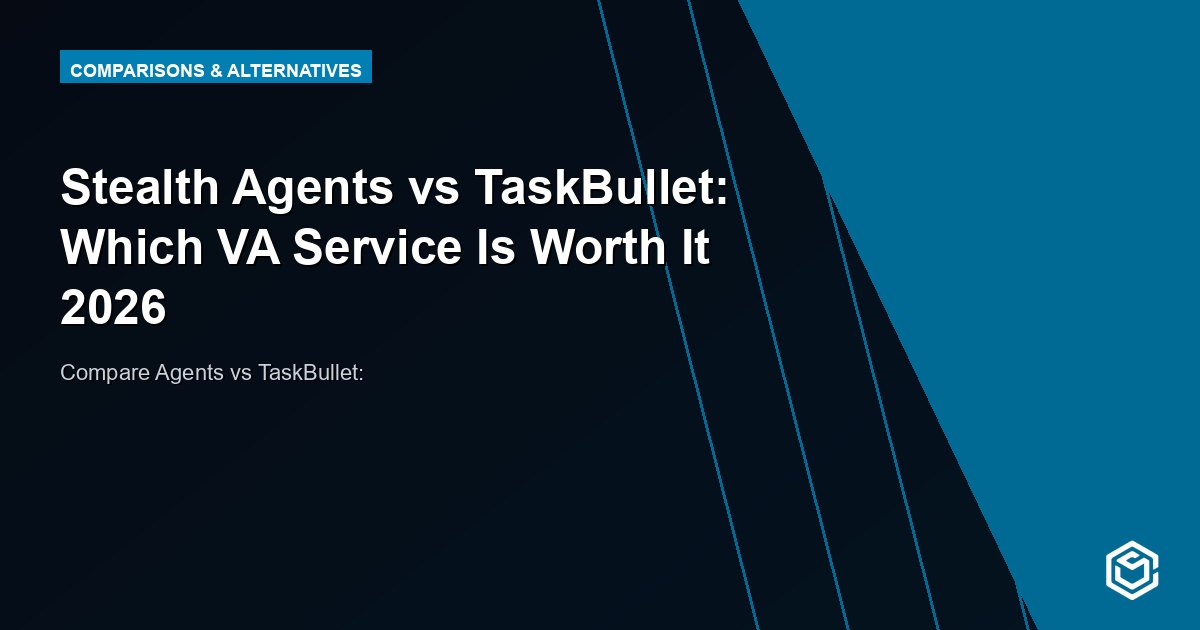 Stealth Agents vs TaskBullet: Which VA Service Is Worth It 2026