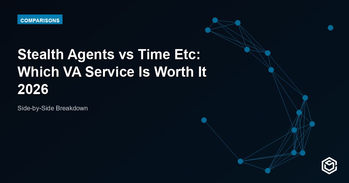 Stealth Agents vs Time Etc: Which VA Service Is Worth It 2026
