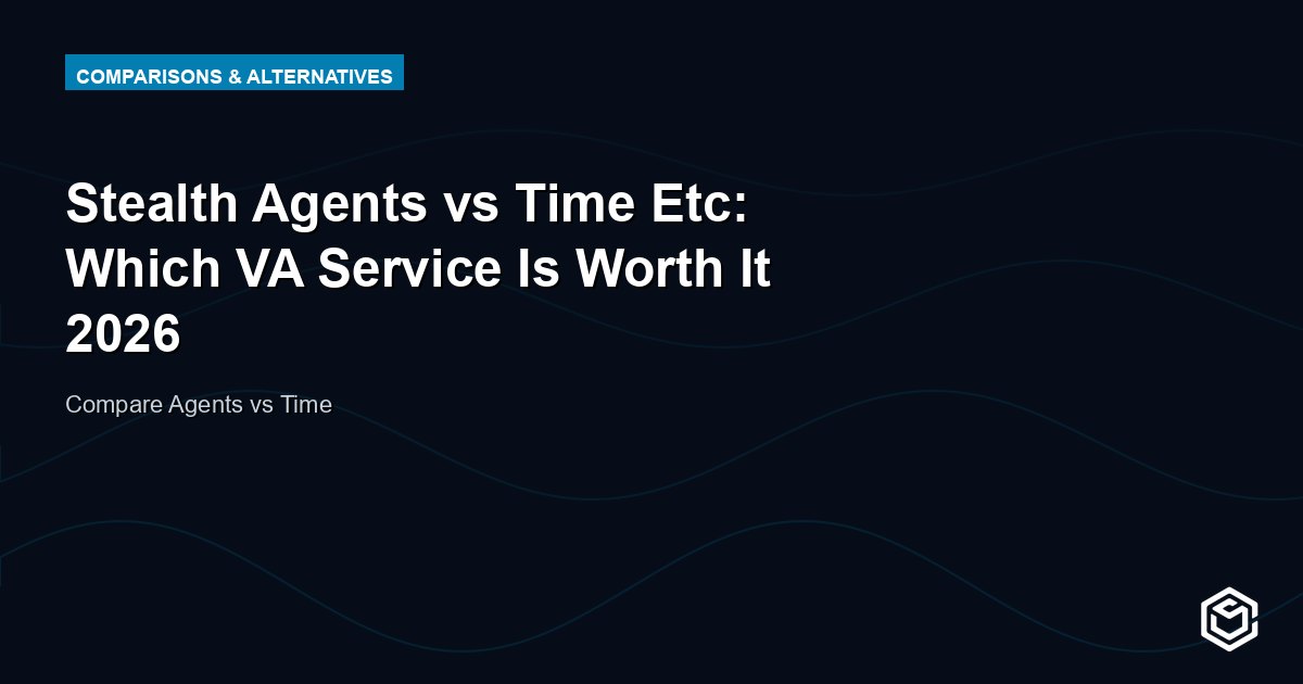 Stealth Agents vs Time Etc: Which VA Service Is Worth It 2026