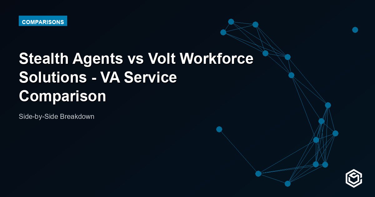 Stealth Agents vs Volt Workforce Solutions - VA Service Comparison