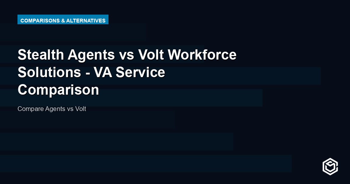 Stealth Agents vs Volt Workforce Solutions - VA Service Comparison