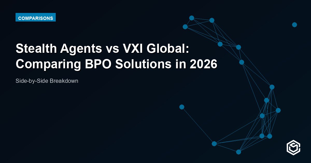 Stealth Agents vs VXI Global: Comparing BPO Solutions in 2026