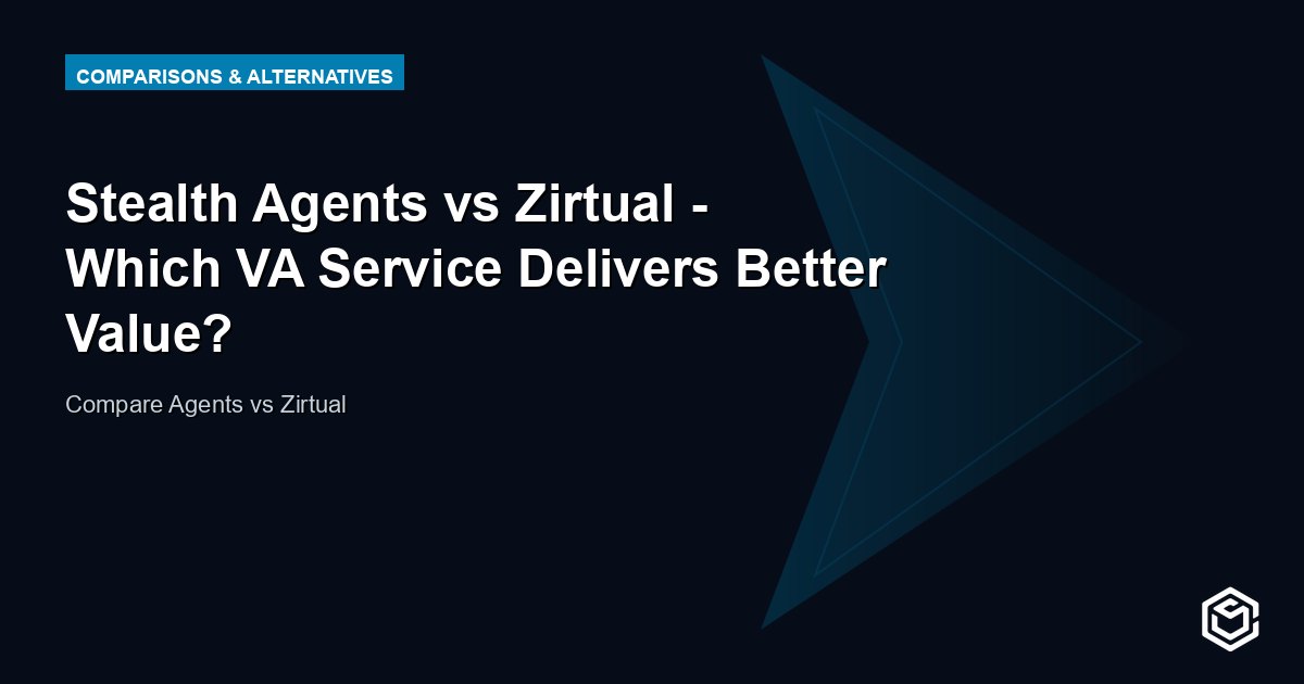 Stealth Agents vs Zirtual - Which VA Service Delivers Better Value?