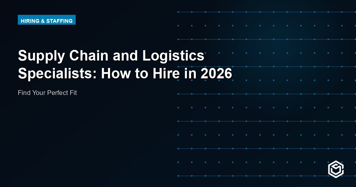 Supply Chain and Logistics Specialists: How to Hire in 2026
